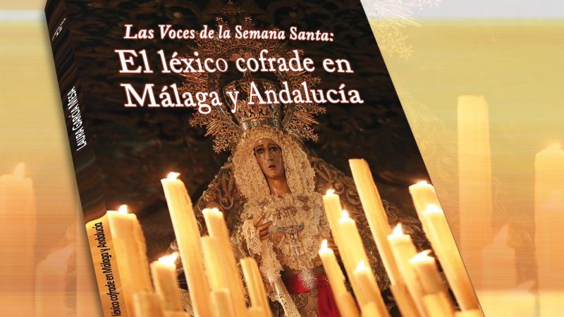 El libro 'El léxico cofrade en Málaga y Andalucía' se presentará en Alhaurín de la Torre